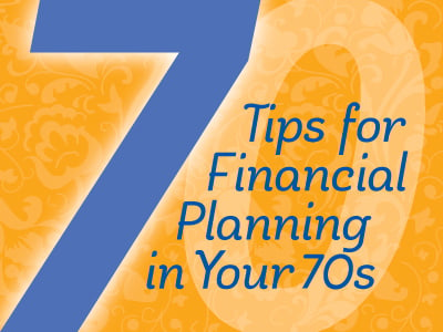 7 tips for financial planning in your 70s