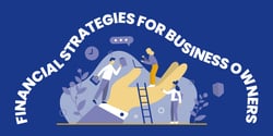 "Financial strategies for business owners" Text is warped around an illustrated graphic of a larger-than-life hand, with people dressed in business attire working around it.