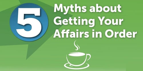 5 Myths about getting your affairs in order. Words overlayed on top of a light green background, with the illustration of a steaming mug under neath the text.