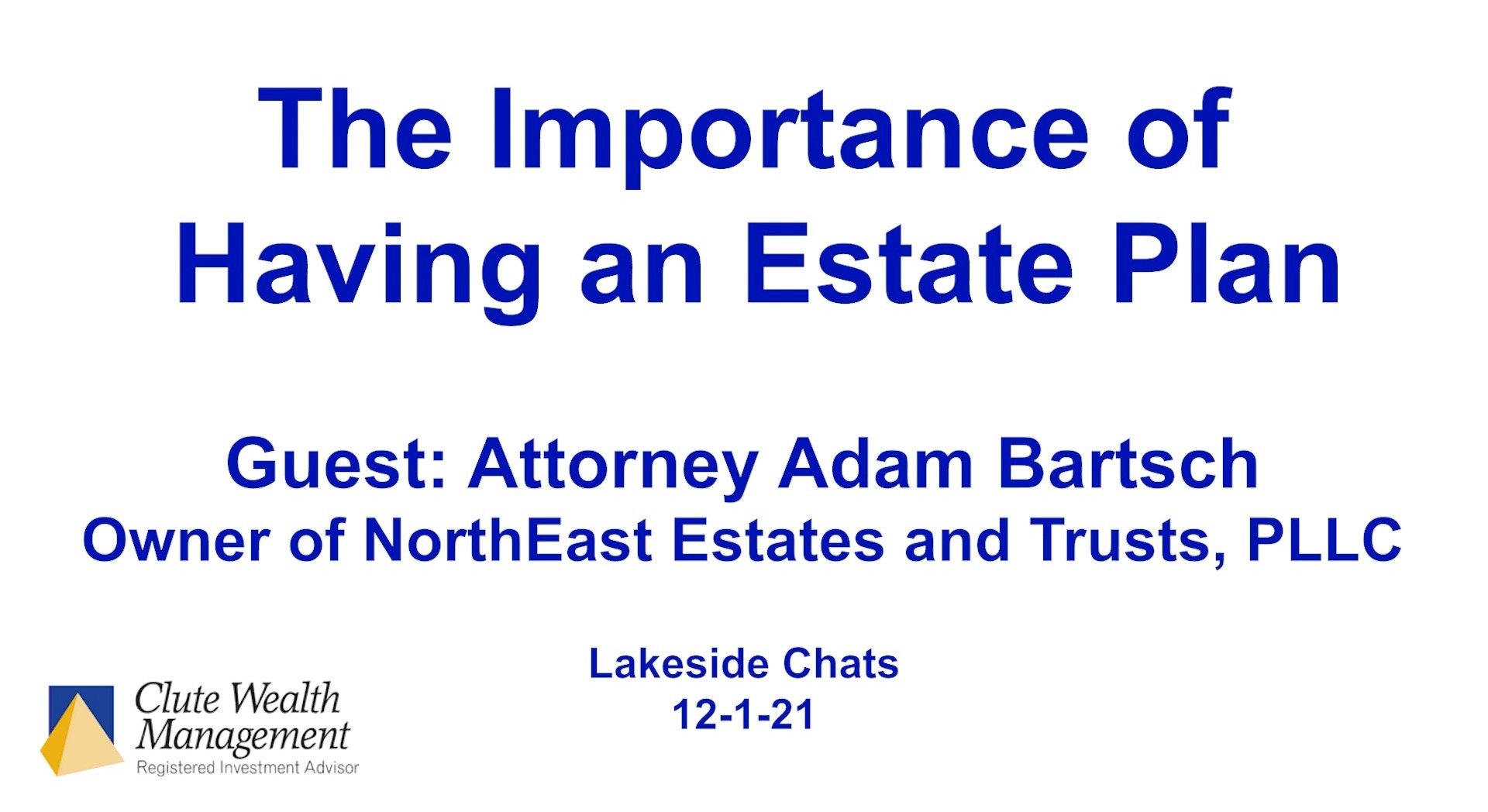 The Importance of Having an Estate Plan. Guest: Attorney Adam bartsch owner of NorthEast Estates and Trusts, PLLC. Lakeside Chats 12-1-21