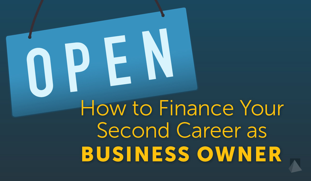 How to Finance Your Second Career as Business Owner